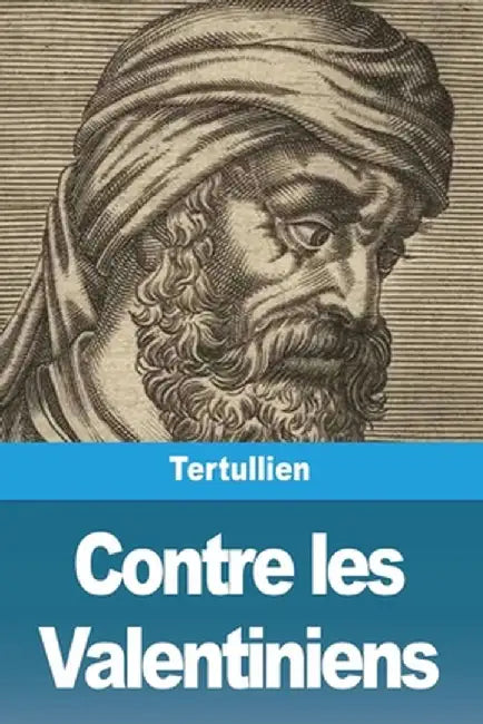 Contre les Valentiniens by Tertullien