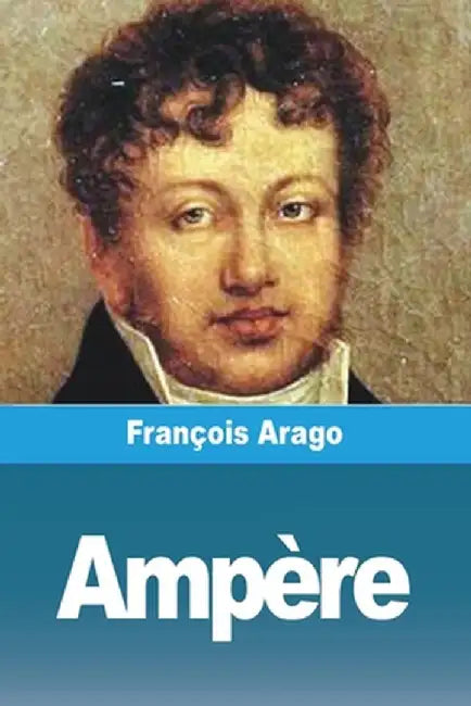 Ampère by François Arago