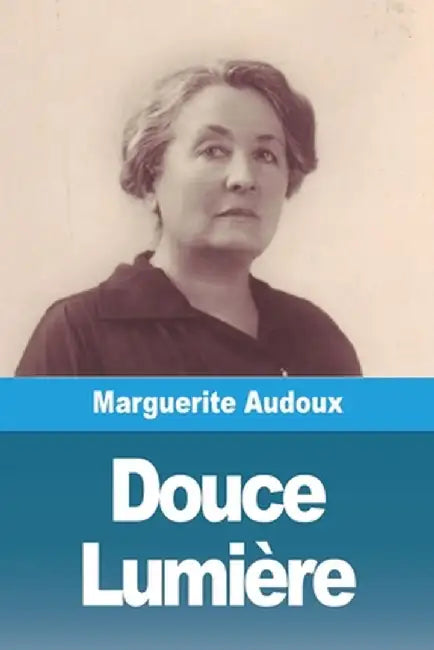 Douce Lumière by Marguerite Audoux