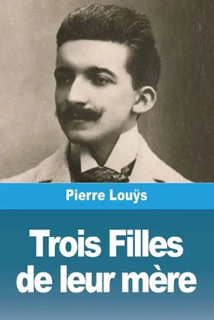 Trois Filles de leur mère by Pierre Louÿs