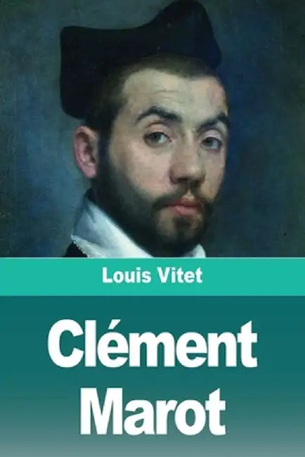 Clément Marot by Louis Vitet