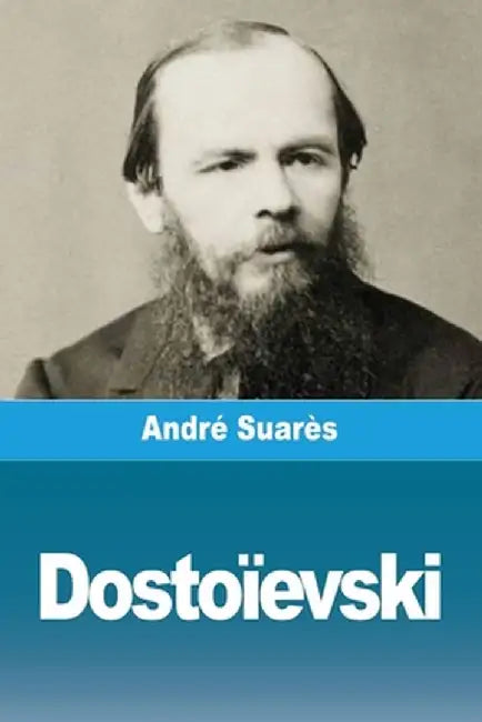 Dostoïevski by André Suarès