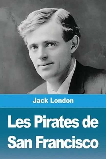 Les Pirates de San Francisco by Jack London