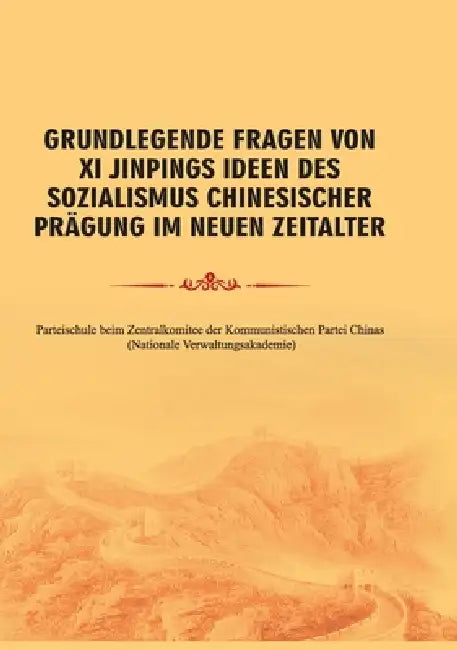 Grundlegende Fragen von Xi Jinpings Ideen des Sozialismus chinesischer Prägung im Neuen Zeitalter/习近平新时代 by Parteischule Beim Zentralkomitee Der