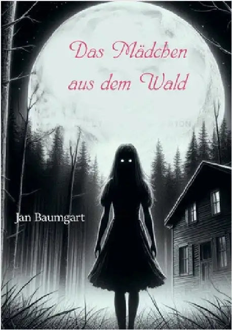 Das Mädchen aus dem Wald by Jan Baumgart