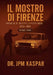 Il Mostro di Firenze - Vol. 1 - Cronache dei Delitti e la Pista Sarda by Jpm Kaspar