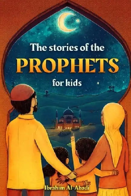 The stories of the prophets for kids by Ibrahim Al-Abadi, Islam Way