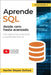 Aprende SQL desde cero hasta avanzado: El libro completo de la programacion SQL para principiantes: Con ejercicios prácticos y contenido bonus by Reyes Ochoa, Xavier