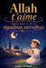 Allah t'aime parce que tu es un musulman merveilleux: Histoires courtes, passionnantes et instructives avec des prières et des leçons importantes pour by Ibrahim Al-Abadi, Islam Way