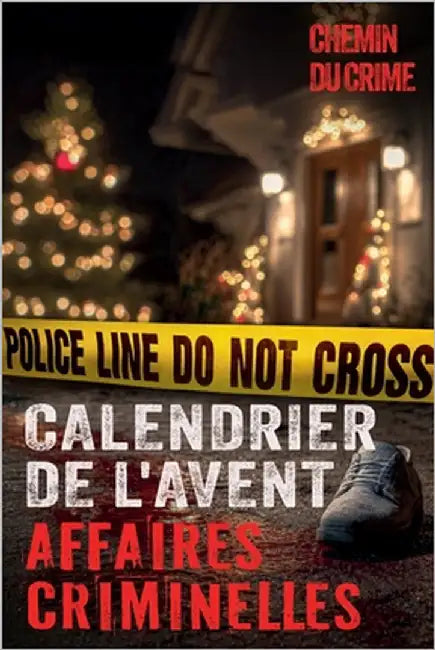 Calendrier de l'Avent: Tueurs en serie, affaires non résolues et plus encore - Avec des fichiers audio, des informations supplémentaires sur le enquêt by Du Crime, Chemin