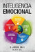 El gran libro de la inteligencia emocional - 5 libros en 1: Despierta tus poderes mentales, comprende tus emociones, piensa positivo, detecta manipula by Alex Gil