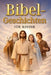 Die schönsten Bibelgeschichten für Kinder - Von Adam und Eva über Abraham und Mose bis hin zu Jesus by Elena Gabriel