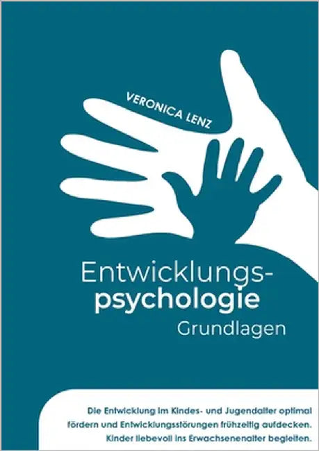 Entwicklungspsychologie - Grundlagen: Die Entwicklung im Kindes- und Jugendalter optimal fördern und Entwicklungsstörungen frühzeitig aufdecken. Kinde by Lenz, Veronica