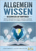 ALLGEMEINWISSEN - Besserwisser auf Knopfdruck: Wie Sie Ihre Allgemeinbildung mit einfachen Lerntechniken in kürzester Zeit auf ein neues Level heben u by Lichtenstein, Johannes