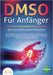 DMSO FÜR ANFÄNGER - Das hochwirksame Heilmittel: Wie Sie DMSO richtig anwenden und dosieren (Krankheiten vorbeugen, Gesundheit fördern, Entzündungen h by Pure Cure