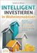 INTELLIGENT INVESTIEREN in Wohnimmobilien: Wie Sie die hochprofitablen und sicheren Strategien der Profi-Investoren für sich nutzen und Ihr Immobilien by Wilson, Robert a.