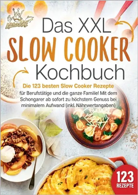 Das XXL Slow Cooker Kochbuch: Die 123 besten Slow Cooker Rezepte für Berufstätige und die ganze Familie! Mit dem Schongarer ab sofort zu höchstem Genu by King, Kitchen