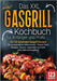 Das XXL Gasgrill Kochbuch für Anfänger & Profis: Die 123 leckersten Gasgrill Rezepte für unvergessliche Grillmomente - Fleisch, Fisch, Beilagen, Sauce by King, Kitchen