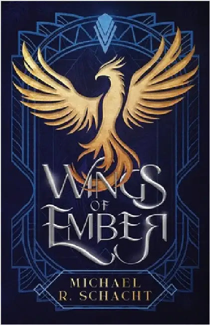 Wings of Ember by Michael R. Schacht