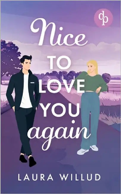 Nice to love you - again! Eine romantische Second Chance Wholesome Romance: Nimm meine Hand und lass sie dieses Mal nicht los by Willud, Laura
