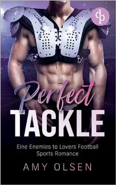 Perfect Tackle: Eine Enemies to Lovers Football Sports Romance by Olsen, Amy