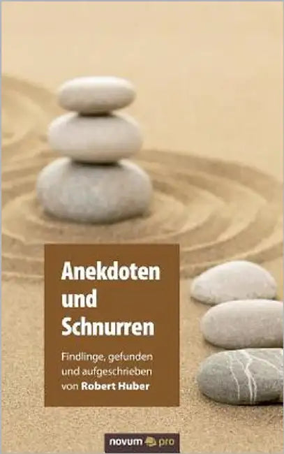 Anekdoten und Schnurren: Findlinge, gefunden und aufgeschrieben von Robert Huber by Huber, Robert