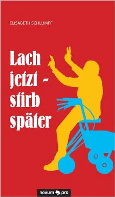 Lach jetzt - stirb später by Schlumpf, Elisabeth