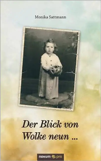 Der Blick von Wolke neun ... by Sattmann, Monika