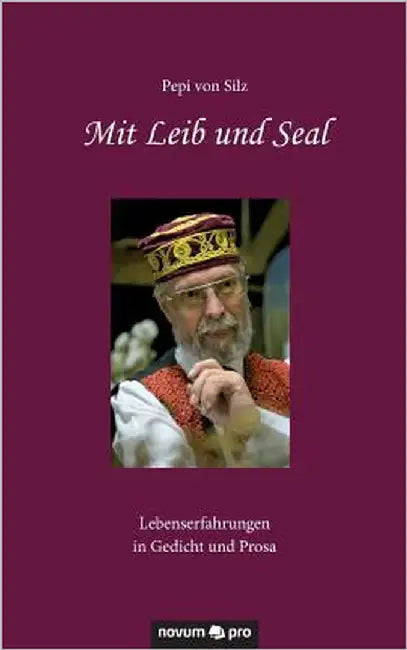 Mit Leib und Seal: Lebenserfahrungen in Gedicht und Prosa by Pepi Von Silz