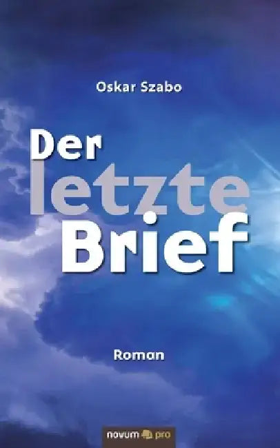 Der letzte Brief: Roman by Oskar Szabo