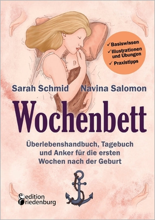 Wochenbett - Überlebenshandbuch, Tagebuch und Anker für die ersten Wochen nach der Geburt: Basiswissen, Illustrationen und Übungen, Praxistipps by Sarah Schmid, Navina Salomon, Talika Rech