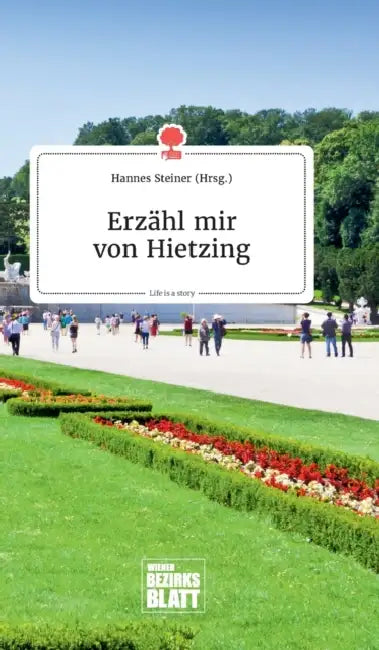 Erzähl mir von Hietzing. Life is a Story - story.one by Hannes Steiner