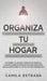 Organiza tu hogar: Escombra tu hogar y espacio de trabajo. La ridículamente exhaustiva guía para vivir, sin exageraciones, el estilo de v by Camila Estrada