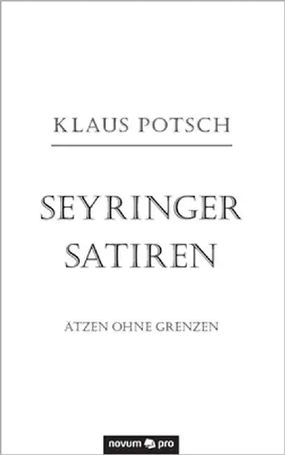 Seyringer Satiren: Ätzen ohne Grenzen by Potsch, Klaus