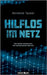Hilflos im Netz: Das Daten-Universum: Ein fantastischer Bericht by Tauber, Reinhold