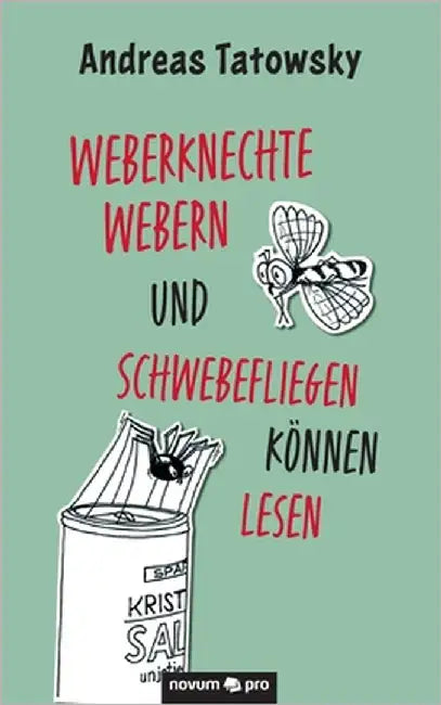 Weberknechte webern und Schwebefliegen können lesen by Tatowsky, Andreas