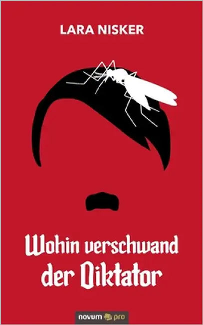 Wohin verschwand der Diktator by Nisker, Lara