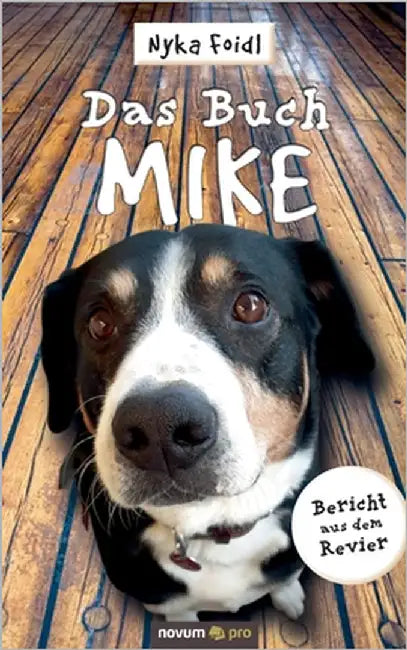 Das Buch Mike: Bericht aus dem Revier by Nyka Foidl