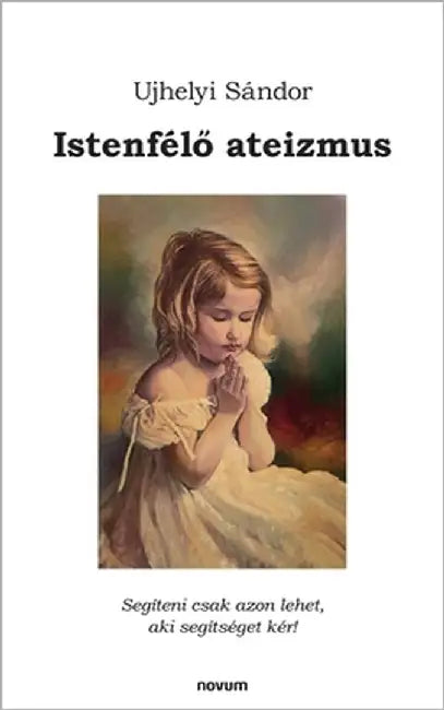 Istenfélő ateizmus by Ujhelyi Sándor