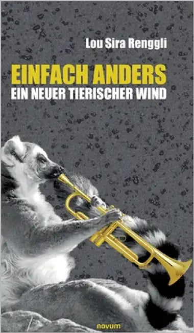 Einfach Anders - ein neuer tierischer Wind by Renggli, Lou Sira
