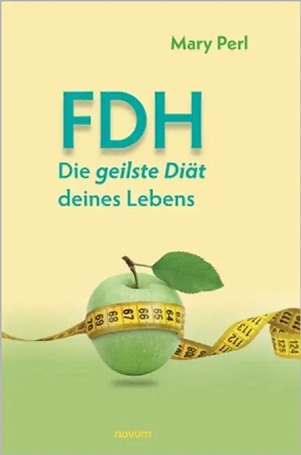 FDH - Die geilste Diät deines Lebens by Mary Perl