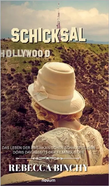 Schicksal Hollywood: Das Leben der amerikanischen Schauspielerin Doris Day abseits der Filmindustrie by Rebecca Binchy