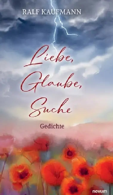 Liebe, Glaube, Suche: Gedichte by Ralf Kaufmann