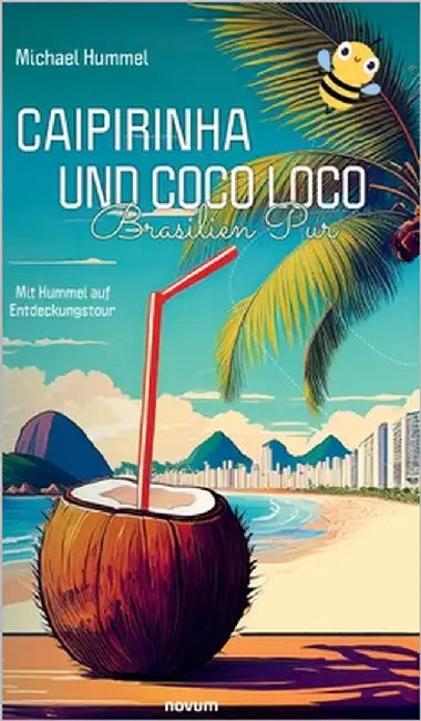 Caipirinha und Coco Loco - Brasilien Pur: Mit Hummel auf Entdeckungstour by Hummel, Michael