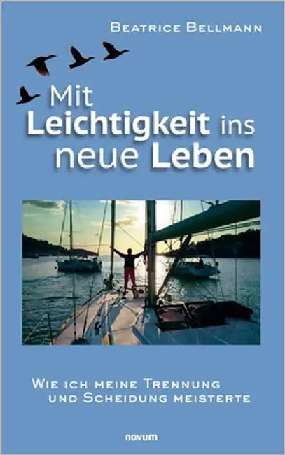 Mit Leichtigkeit ins neue Leben: Wie ich meine Trennung und Scheidung meisterte by Beatrice Bellmann