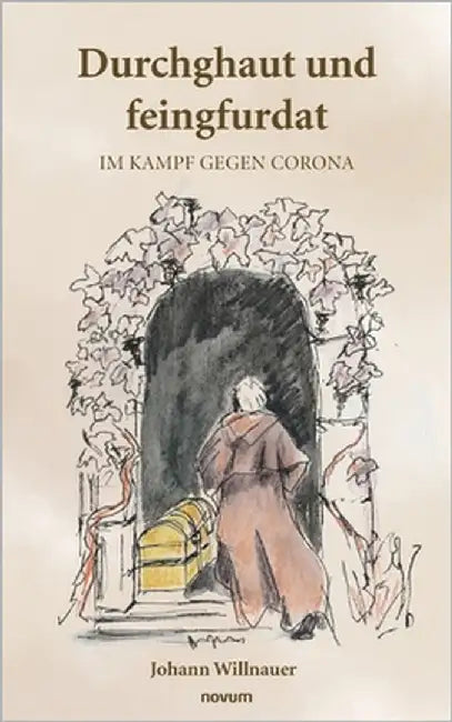 Durchghaut und feingfurdat: Im Kampf gegen Corona by Willnauer, Johann