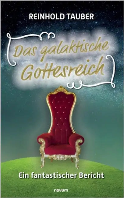 Das galaktische Gottesreich: Ein fantastischer Bericht by Tauber, Reinhold