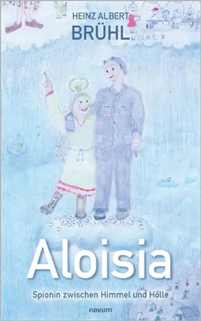 Aloisia - Spionin zwischen Himmel und Hölle by Brühl, Heinz Albert