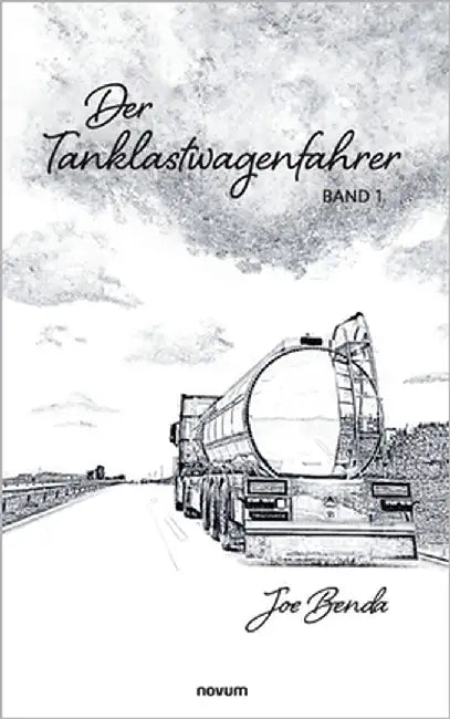 Der Tanklastwagenfahrer: Band 1 by Joe Benda