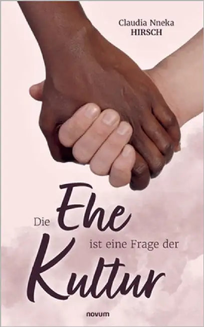 Die Ehe ist eine Frage der Kultur by Claudia Nneka Hirsch